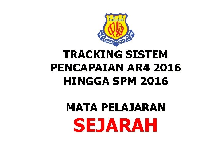 TRACKING SISTEM PENCAPAIAN AR 4 2016 HINGGA SPM 2016 MATA PELAJARAN SEJARAH 