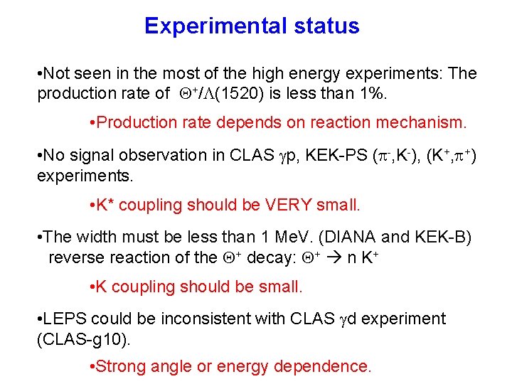 Experimental status • Not seen in the most of the high energy experiments: The