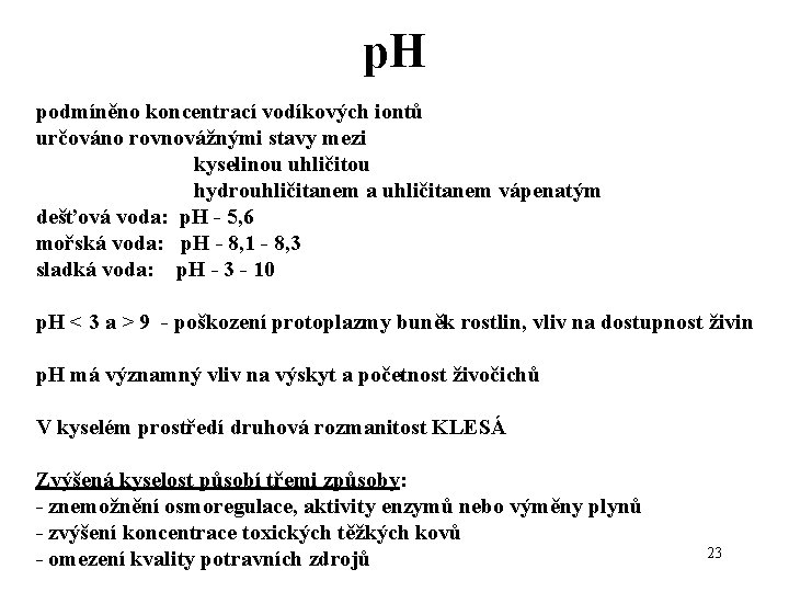 p. H podmíněno koncentrací vodíkových iontů určováno rovnovážnými stavy mezi kyselinou uhličitou hydrouhličitanem a p. H podmíněno koncentrací vodíkových iontů určováno rovnovážnými stavy mezi kyselinou uhličitou hydrouhličitanem a