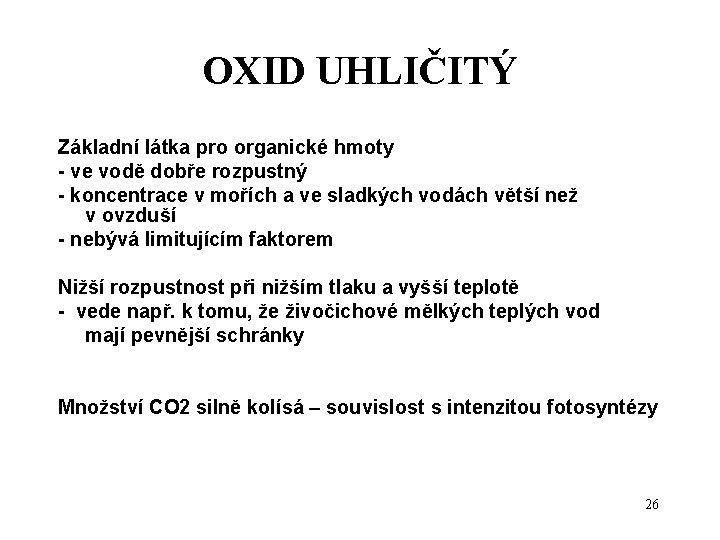 OXID UHLIČITÝ Základní látka pro organické hmoty - ve vodě dobře rozpustný - koncentrace