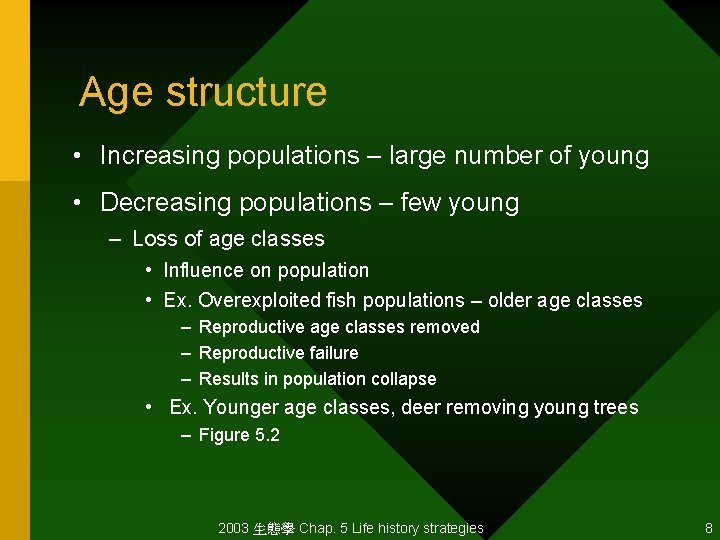 Age structure • Increasing populations – large number of young • Decreasing populations –