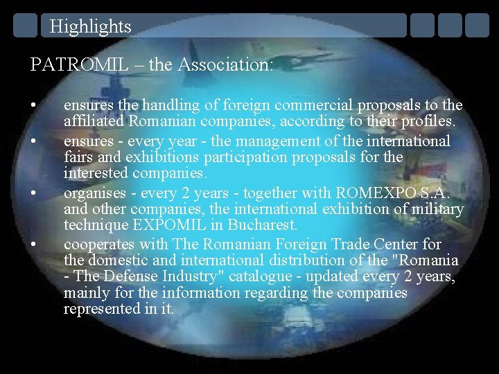 Highlights PATROMIL – the Association: • • ensures the handling of foreign commercial proposals