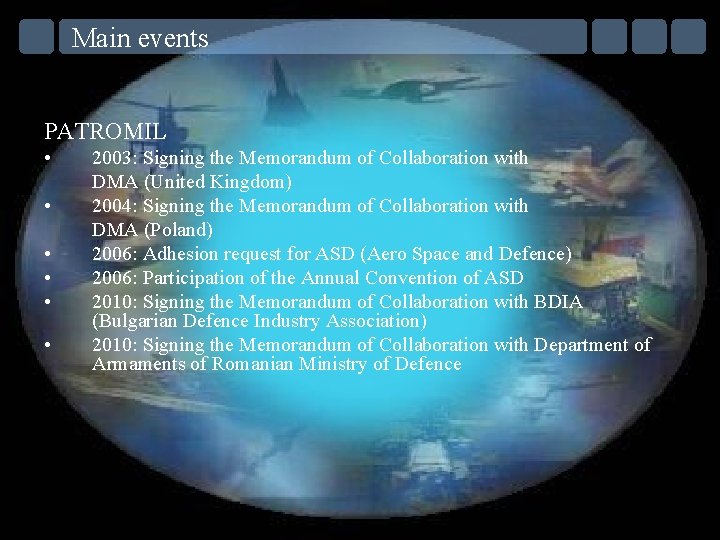 Main events PATROMIL • • • 2003: Signing the Memorandum of Collaboration with DMA