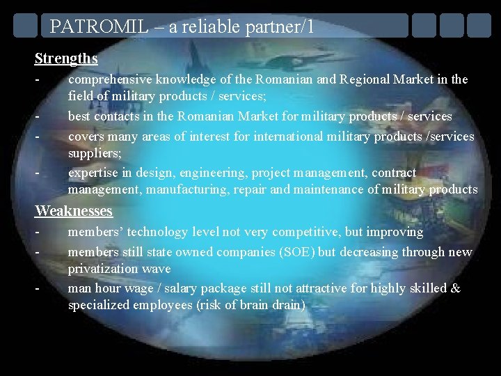 PATROMIL – a reliable partner/1 Strengths - comprehensive knowledge of the Romanian and Regional