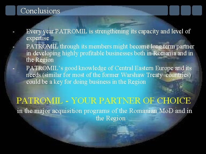 Conclusions - Every year PATROMIL is strengthening its capacity and level of expertise PATROMIL