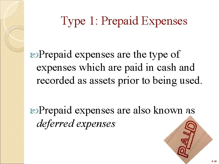 Type 1: Prepaid Expenses Prepaid expenses are the type of expenses which are paid