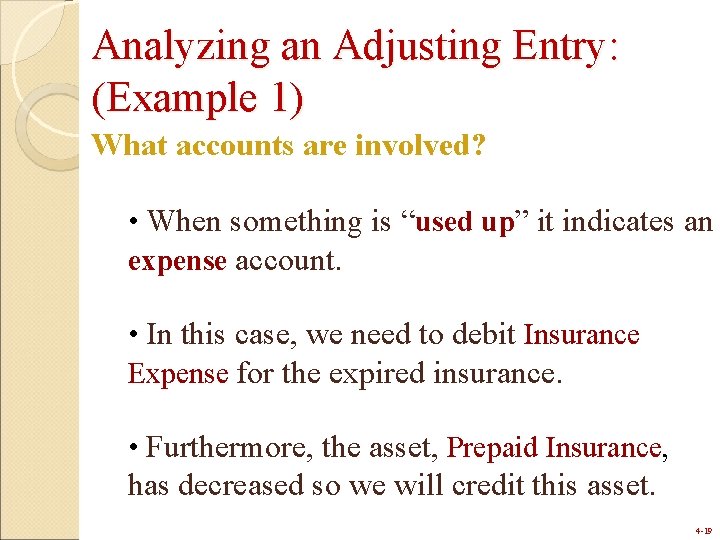 Analyzing an Adjusting Entry: (Example 1) What accounts are involved? • When something is