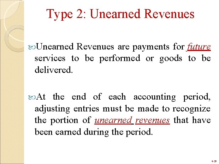 Type 2: Unearned Revenues are payments for future services to be performed or goods