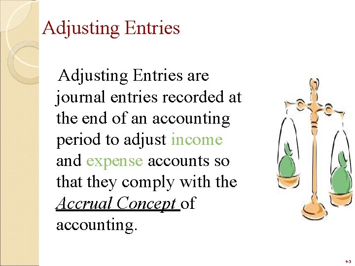 Adjusting Entries are journal entries recorded at the end of an accounting period to