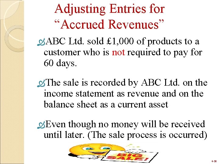 Adjusting Entries for “Accrued Revenues” ABC Ltd. sold £ 1, 000 of products to