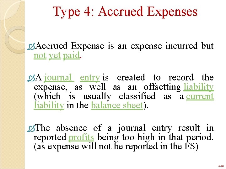 Type 4: Accrued Expenses Accrued Expense is an expense incurred but not yet paid.