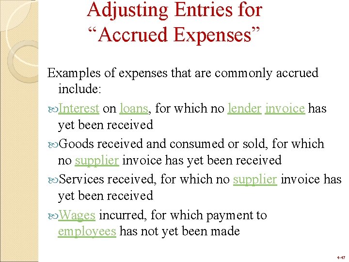 Adjusting Entries for “Accrued Expenses” Examples of expenses that are commonly accrued include: Interest