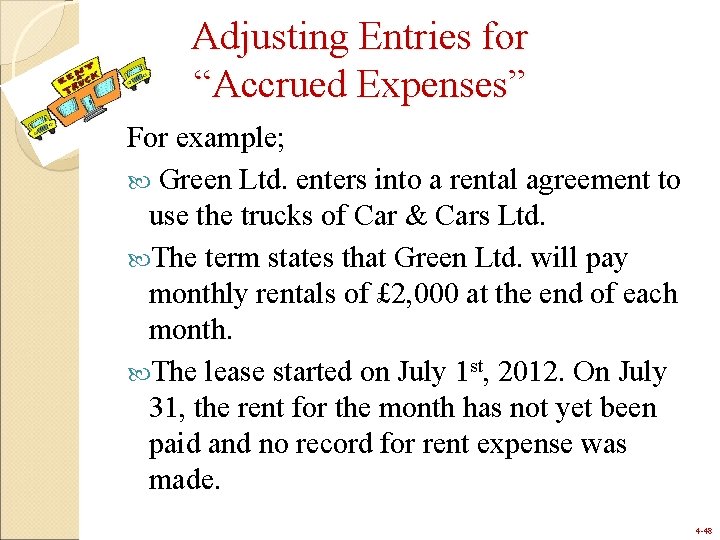 Adjusting Entries for “Accrued Expenses” For example; Green Ltd. enters into a rental agreement