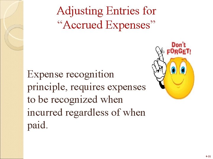 Adjusting Entries for “Accrued Expenses” Expense recognition principle, requires expenses to be recognized when