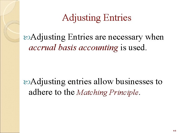 Adjusting Entries are necessary when accrual basis accounting is used. Adjusting entries allow businesses