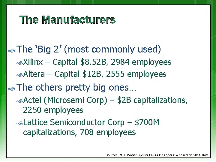 The Manufacturers The ‘Big 2’ (most commonly used) Xilinx – Capital $8. 52 B,