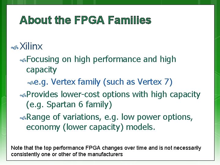About the FPGA Families Xilinx Focusing on high performance and high capacity e. g.