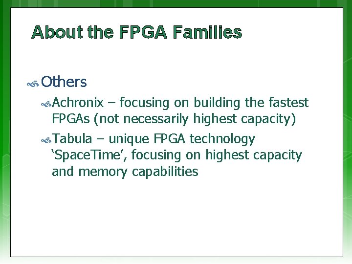 About the FPGA Families Others Achronix – focusing on building the fastest FPGAs (not