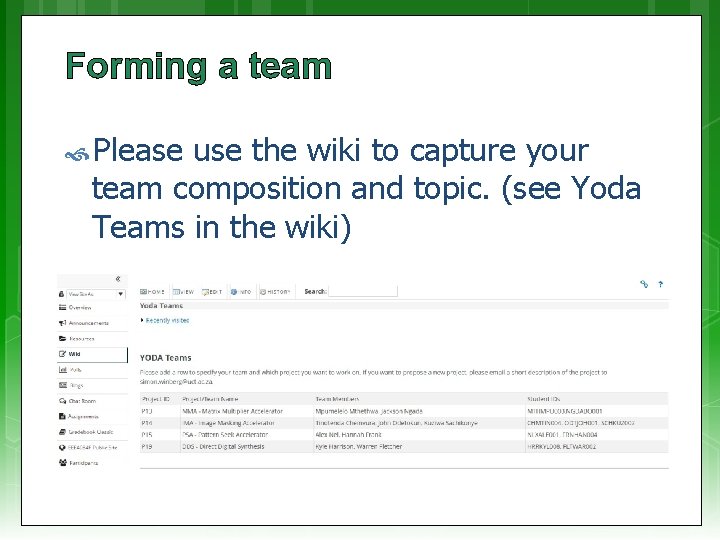 Forming a team Please use the wiki to capture your team composition and topic.