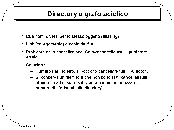 Directory a grafo aciclico • • • Due nomi diversi per lo stesso oggetto