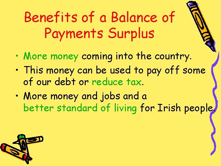 Benefits of a Balance of Payments Surplus • More money coming into the country.