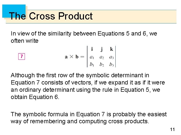 The Cross Product In view of the similarity between Equations 5 and 6, we