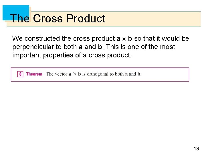 The Cross Product We constructed the cross product a b so that it would
