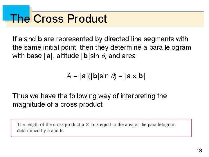 The Cross Product If a and b are represented by directed line segments with