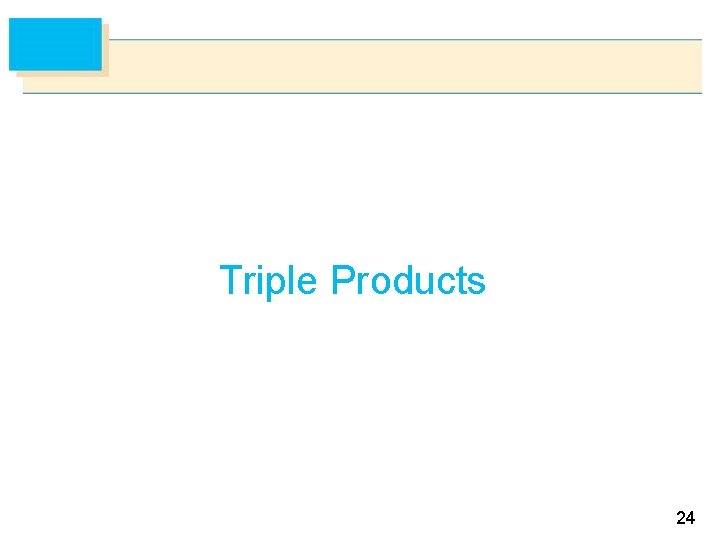 Triple Products 24 