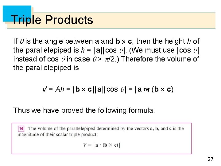 Triple Products If is the angle between a and b c, then the height