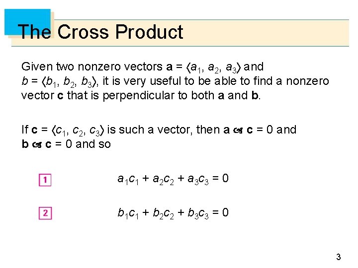 The Cross Product Given two nonzero vectors a = a 1, a 2, a