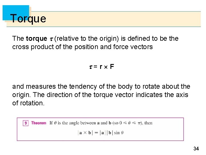 Torque The torque (relative to the origin) is defined to be the cross product