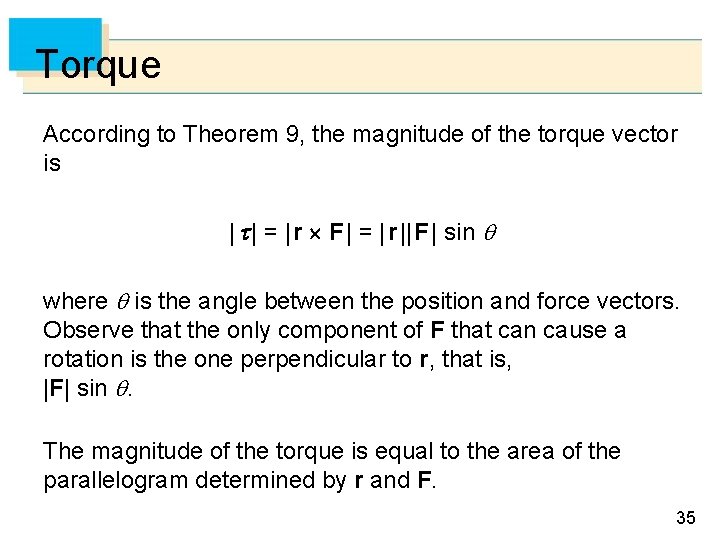 Torque According to Theorem 9, the magnitude of the torque vector is | |