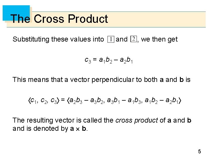 The Cross Product Substituting these values into and , we then get c 3