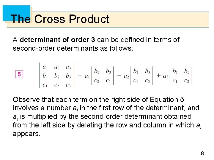 The Cross Product A determinant of order 3 can be defined in terms of