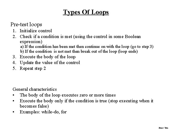 Types Of Loops Pre-test loops 1. Initialize control 2. Check if a condition is