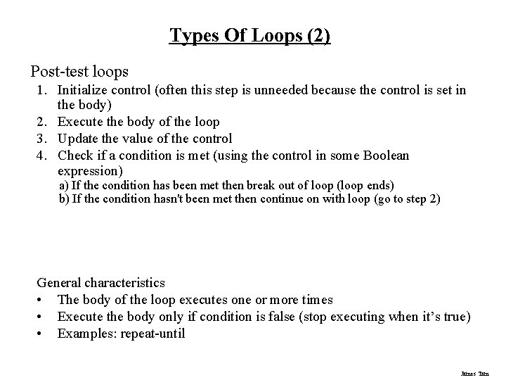 Types Of Loops (2) Post-test loops 1. Initialize control (often this step is unneeded