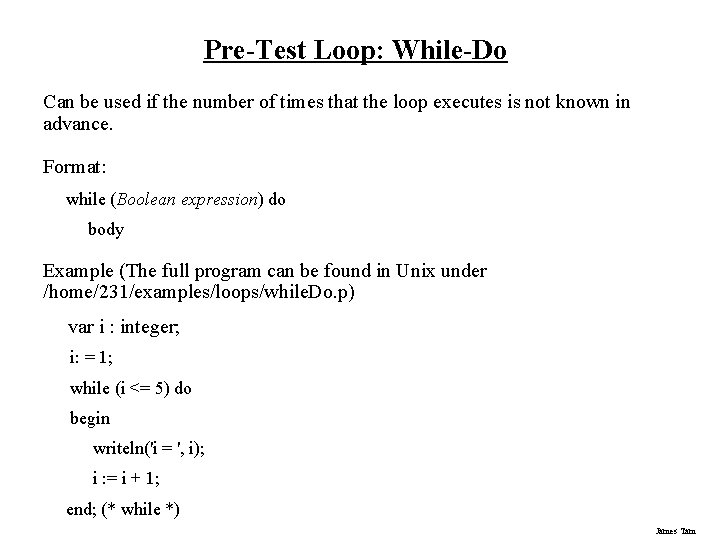 Pre-Test Loop: While-Do Can be used if the number of times that the loop