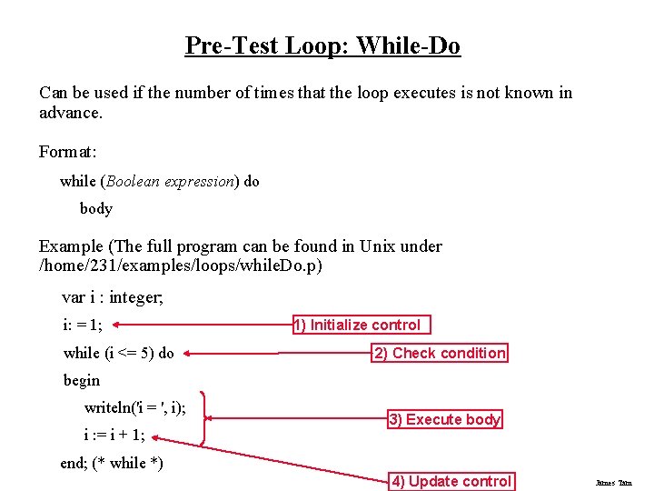 Pre-Test Loop: While-Do Can be used if the number of times that the loop