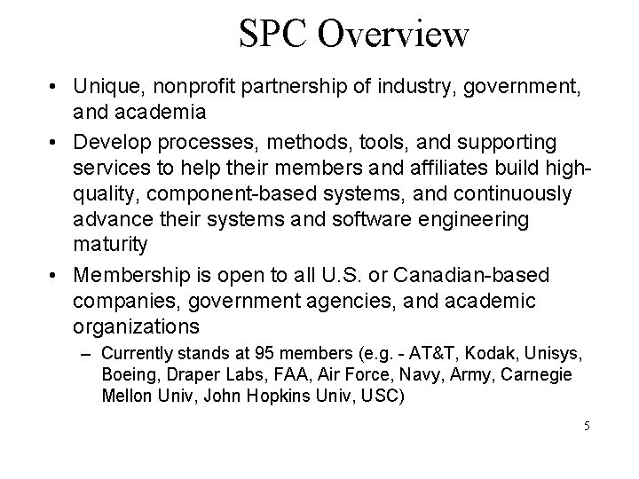 SPC Overview • Unique, nonprofit partnership of industry, government, and academia • Develop processes,