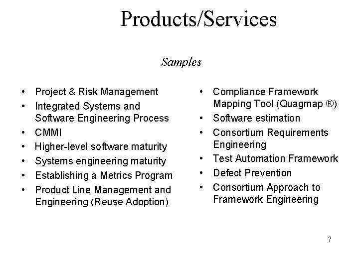 Products/Services Samples • Project & Risk Management • Integrated Systems and Software Engineering Process