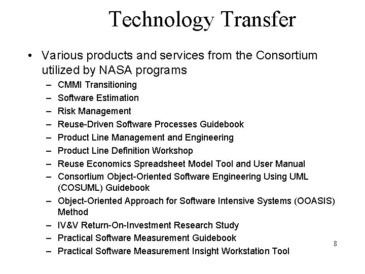 Technology Transfer • Various products and services from the Consortium utilized by NASA programs