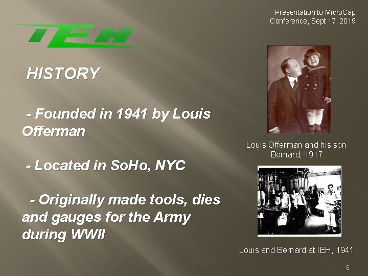 Presentation to Micro. Cap Conference, Sept 17, 2019 HISTORY - Founded in 1941 by