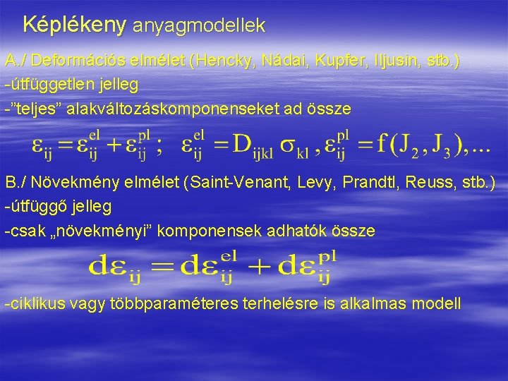 Képlékeny anyagmodellek A. / Deformációs elmélet (Hencky, Nádai, Kupfer, Iljusin, stb. ) -útfüggetlen jelleg