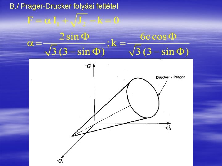 B. / Prager-Drucker folyási feltétel 