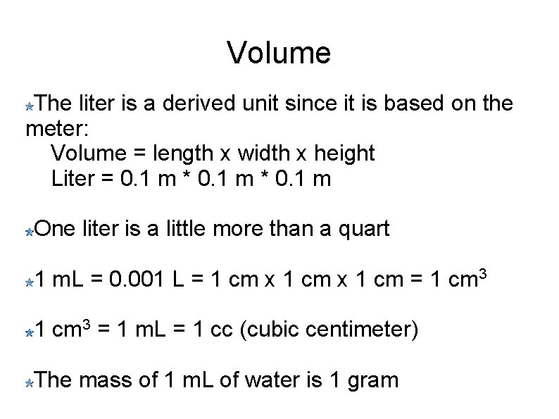 Volume The liter is a derived unit since it is based on the meter: