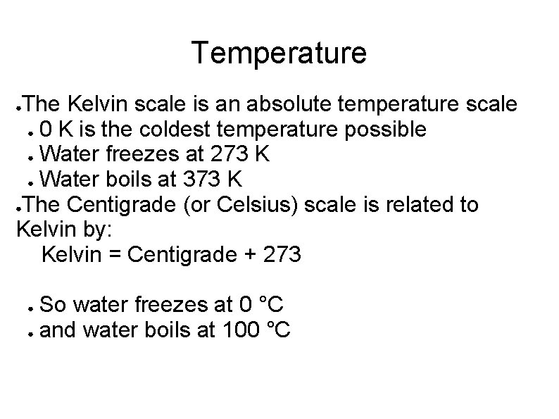 Temperature The Kelvin scale is an absolute temperature scale ● 0 K is the