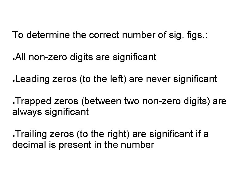 To determine the correct number of sig. figs. : ● All non-zero digits are