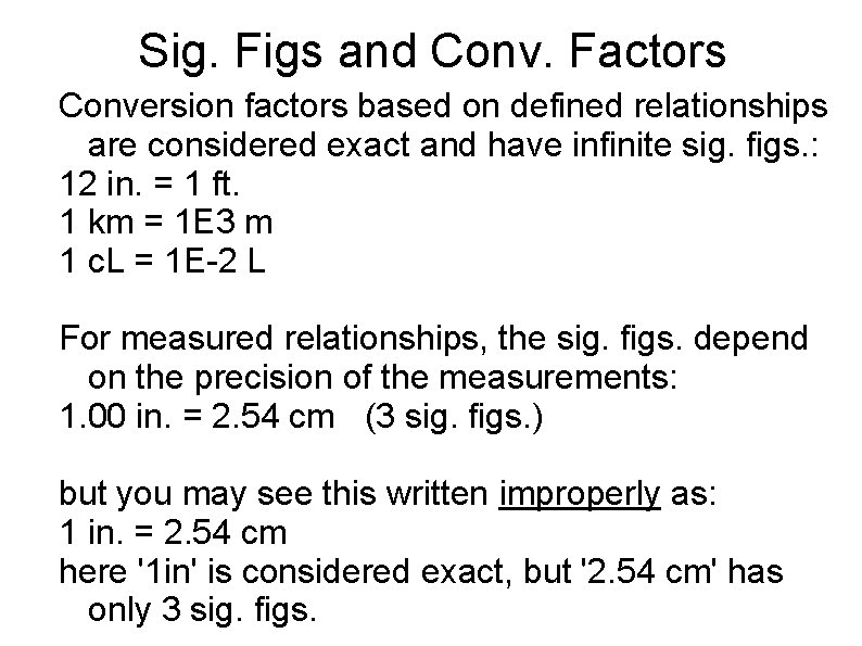 Sig. Figs and Conv. Factors Conversion factors based on defined relationships are considered exact