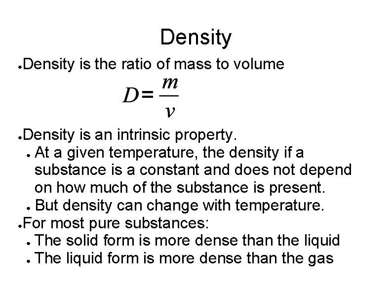 Density ● Density is the ratio of mass to volume Density is an intrinsic